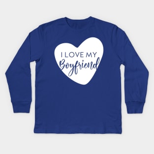 I love my boyfriend Kids Long Sleeve T-Shirt